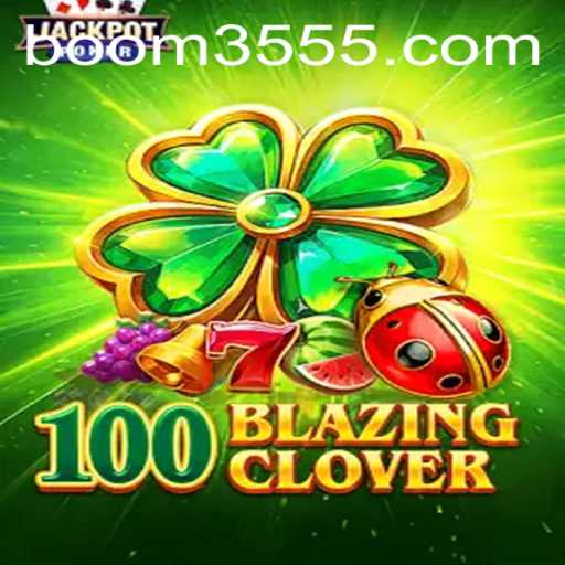 Discover the Exciting World of 100BlazingClover