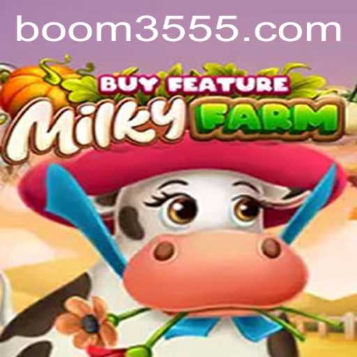 Discover the Thrills of MilkyFarmBuyFeature with Boom355
